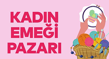Kartal'da Kadın Emeği Pazarı Açılıyor