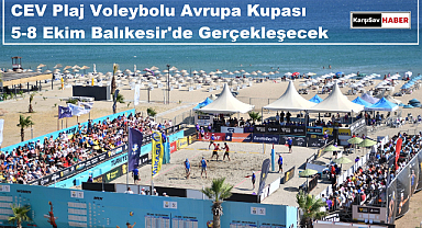 CEV Plaj Voleybolu Avrupa Kupası 5-8 Ekim Balıkesir'de Gerçekleşecek