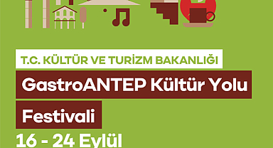 GastroANTEP Kültür Yolu Festivali Başlıyor. 16-24 Eylül