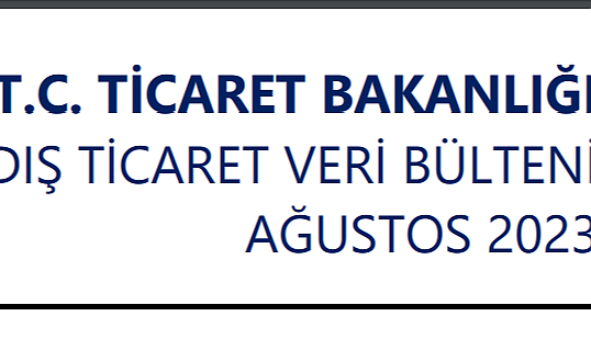 Ticaret Bakanlığı Dış Ticaret Veri Bülteni, Ağustos 2023