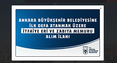 Ankara'da İlk Defa Atanmak Üzere 100 İtfaiye Eri Ve 120 Zabıta Memuru Alım Başvuruları Başlıyor