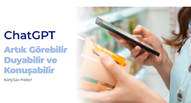 ChatGPT Artık Görebilir, Duyabilir ve Konuşabilir