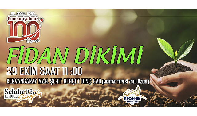 Cumhuriyet Kutlamalarında 2 Bin Adet Fidan Toprakla Buluşacak, Kırşehir