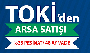 TOKİ, 42 İlde 462 Muhtelif Arsa Satışı, Antalya'da 1 Adet Tarım Alanı Kiralaması yapılacak