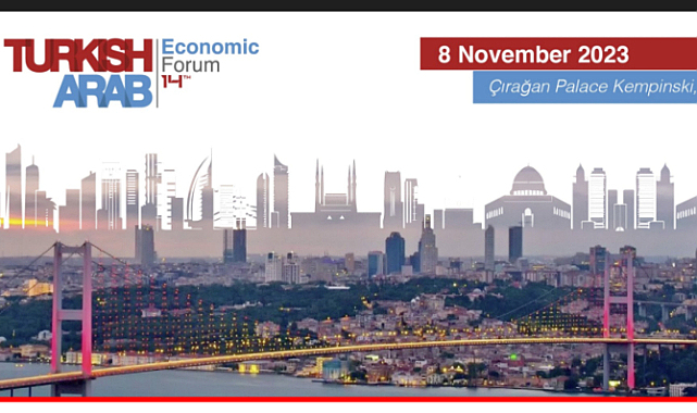 14. Türk-Arap Ekonomi Forumu (TAF14) İstanbul'da Gerçekleşecek