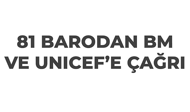 Çocuk Hakları Günü, 81 Barodan BM ve UNİCEF'e Çağrı