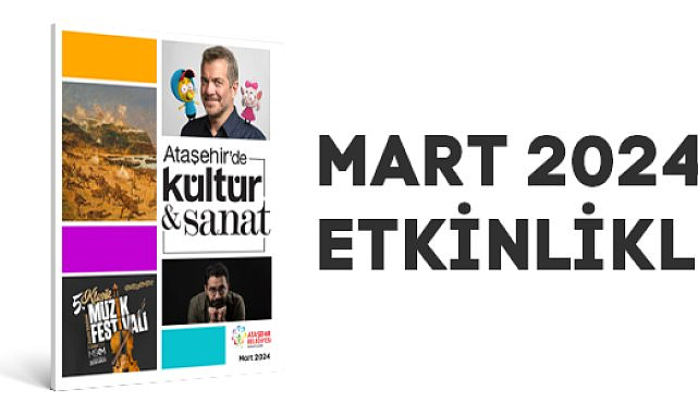 ATAŞEHİRLİLERİ, KÜLTÜR-SANATLA DOLU BİR MART AYI BEKLİYOR