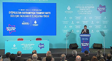 EYÜPSULTAN-BAYRAMPAŞA TRAMVAY HATTI YAPIMI İÇİN İMZALAR ATILDI