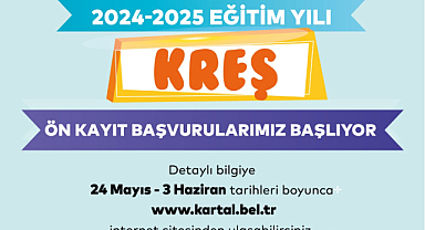 Kartal Belediyesi Kreşleri’nde Ön Kayıtlar 3 Haziran’a Kadar Devam Ediyor