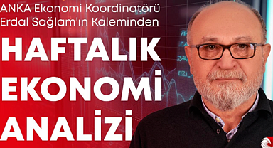 Erdal Sağlam'ın kaleminden Haftalık Ekonomi Analizi: Enflasyonda düşüş başladı