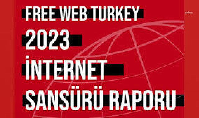 Free Web Turkey 2023 İnternet Sansürü Raporu: 2023 yılında 14 bin 680 habere erişim engeli getirildi