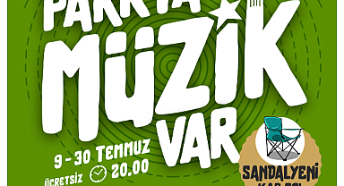 “Parkta Müzik Var” etkinlikleri 9 Temmuz'da başlıyor