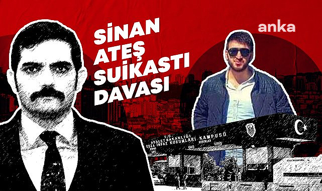 Sinan Ateş davasında 3'ücü gün duruşması başladı