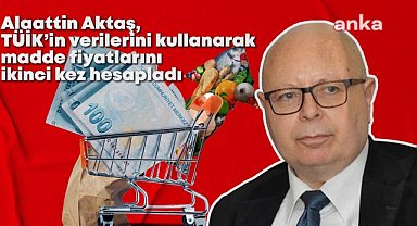 Alaattin Aktaş: TÜİK'in verilere göre; zeytinyağı 116 lira, ortalama kira 6 bin 256 lira, özel üniversite ücreti 199 bin lira"