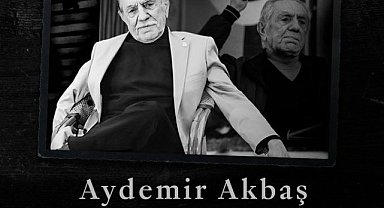Aydemir Akbaş yaşamını yitirdi