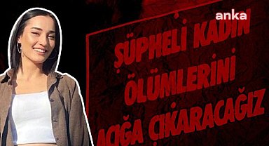 İzmir'de şüpheli şekilde hayatını kaybeden Aslıhan Sinem Çiçek davasında sanıklar hakkında soruşturma açılacak