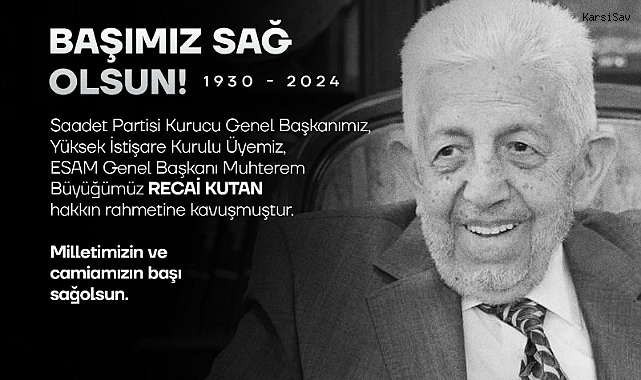 Saadet Partisi Kurucu Genel Başkanı Recai Kutan, 94 yaşında hayatını kaybetti