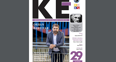 KE Dergisinin 29. Sayısı Orhan Bahtiyar ve Feyyaz Kayacan dosya konularıyla çıktı