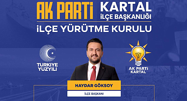 AK Parti Kartal İlçe Başkanı Haydar Göksoy, İlçe Yürütme Kurulu belirlendi