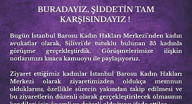  İstanbul Barosu Kadın Hakları Merkezi: "Silivri'de tutuklu 35 kadınla görüştük" 