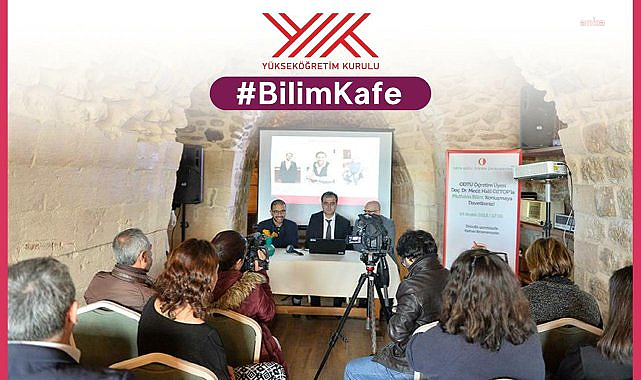 YÖK Bilim İletişimi Ofisi, üniversitelerle eş zamanlı, "Bilim Kafe" etkinliği düzenleyecek