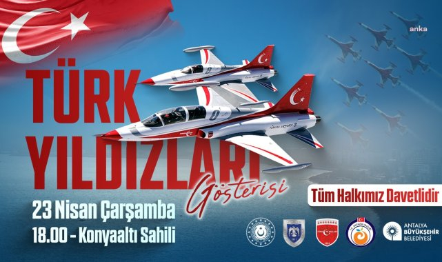 Antalya'da 23 Nisan coşkusu, Türk Yıldızları gösterisi ve Mustafa Sandal konseri ile yaşanacak