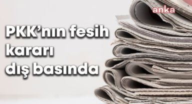 PKK'nın fesih kararı dünya basınının gündeminde: Tarihi bir gelişme