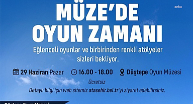 Ataşehir Belediyesi Düştepe Oyun Müzesi, 10'uncu yaşını etkinliklerle kutlayacak
