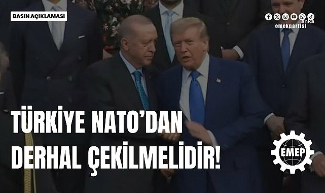 Emek Partisi: Türkiye NATO'dan derhal çekilmelidir