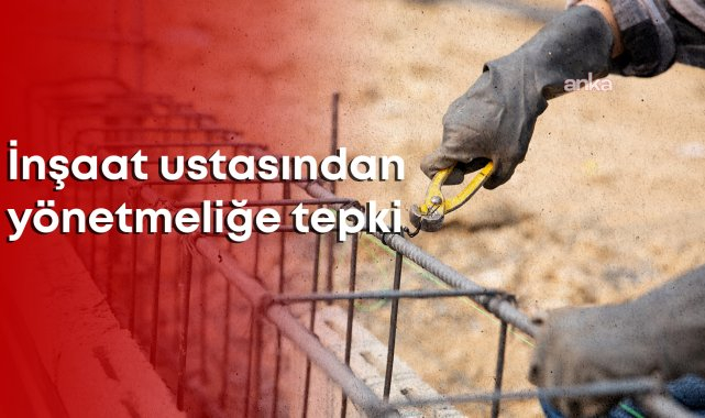 İnşaat ustalarından Yetki Belgeli Yapı Ustaları Hakkında Yönetmeliğe tepki: "Günah keçileri ne kadar çoğalırsa asıl sorumlular o kadar rahat eder"