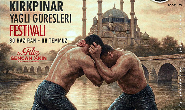 Kırkpınar Yağlı Güreşler Festivali'nin programı belli oldu