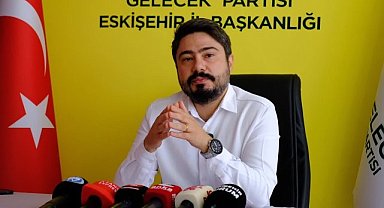 Gelecek Partisi Eskişehir İl Başkanı Durmazlar'dan istifa eden milletvekillerine tepki