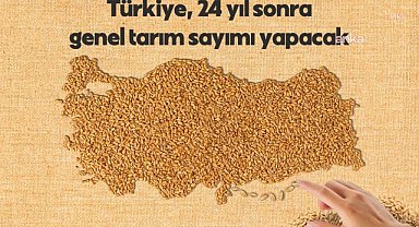 TÜİK, 24 yılın ardından "Tarım Sayımı" uygulamasını bu yıl yeniden başlattı