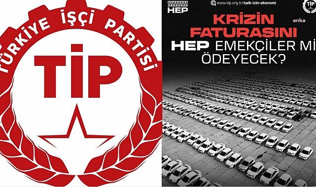 Türkiye İşçi Partisi: Krizi biz yaratmadık, faturasını biz ödemeyeceğiz