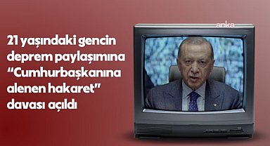 21 yaşındaki gence "Cumhurbaşkanına alenen hakaret" davası