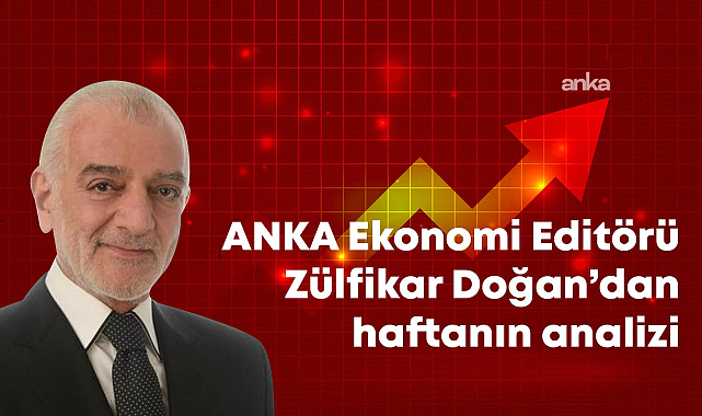 Zülfikar Doğan'dan haftalık ekonomi analizi: Enflasyon hedeflerinde üçüncü raporda da değişikliğe gidilmemesi yüksek ihtimal