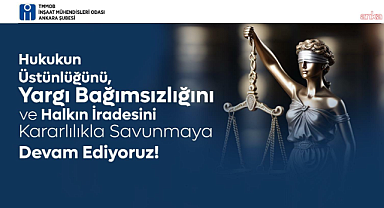 TMMOB İnşaat Mühendisleri Odası Yönetim Kurulu: Toplumun tüm kesimlerini hukukun üstünlüğüne ve yargı bağımsızlığına sahip çıkmaya çağırıyoruz