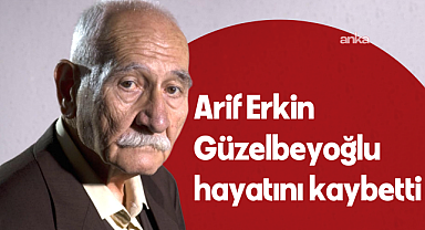 Tiyatro ve sinema dünyası Arif Erkin Güzelbeyoğlu'nu kaybetti