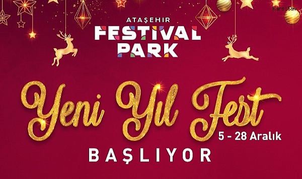 Ataşehir Festival Park, kapılarını “Yeni Yıl Fest” ile 5 Aralık’ta açıyor