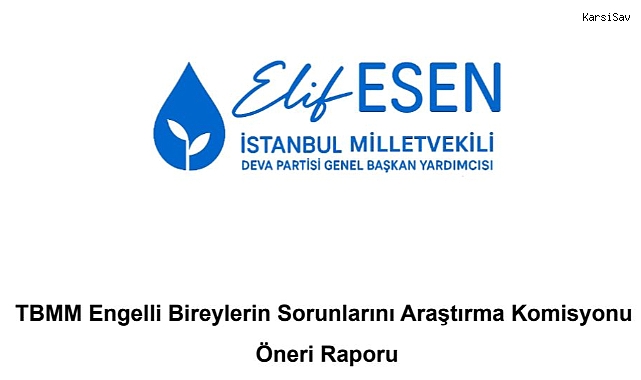 TBMM’den Engelli Bireyler İçin Kapsamlı Rapor: Erişim, Eğitim ve İstihdamda Yapısal Değişiklik Şart