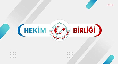 Hekim Birliği Sendikası: Aksaray İdare Mahkemesi'nin kararı ortaya koymuştur ki hekim, şiddet tehlikesinin bulunduğu hiçbir ortamda zorla çalıştırılamaz