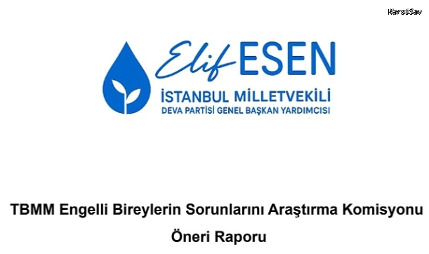 TBMM’den Engelli Bireyler İçin Kapsamlı Rapor: Erişim, Eğitim ve İstihdamda Yapısal Değişiklik Şart