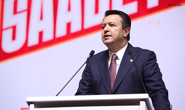 Saadet Partisi Genel Başkanı Mahmut Arıkan: Böyle gelmiş böyle gitmeyecek!