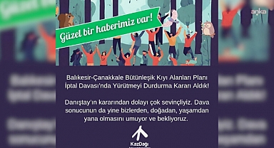 Danıştay 6. Dairesi, Balıkesir-Çanakkale Bütünleşik Kıyı Planı'nın yürütmesini durdurdu