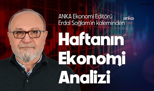 Erdal Sağlam: Ekonomide Seyri Savaş ve Siyasi Tansiyon Belirleyecek