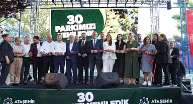 Ataşehir’de yenilenen 30 park törenle hizmete açıldı