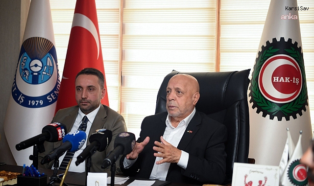 HAK-İŞ Genel Başkanı Arslan: Türkiye'nin acilen adil bir vergi reformuna ihtiyacı var