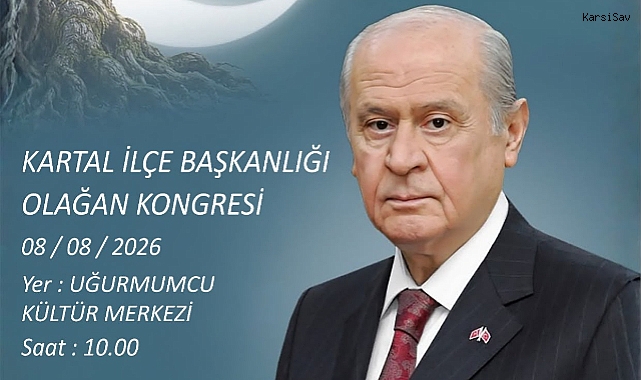 MHP Kartal İlçe Olağan Kongresi 8 Ağustos’ta Yapılacak