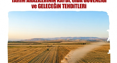 Saadet Partisi raporu: Türkiye 23 yılda Ankara’dan daha büyük tarım alanını kaybetti